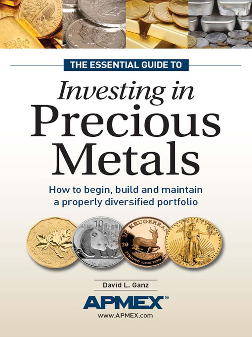 Title details for The Essential Guide to Investing in Precious Metals by David L Ganz - Available